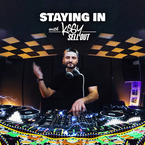 STAYING IN : Kissy Sell Out to the Rescue! [2020 DJ Mix]