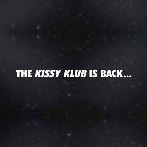 Kissy Klub is back... #longlivethekissyklub