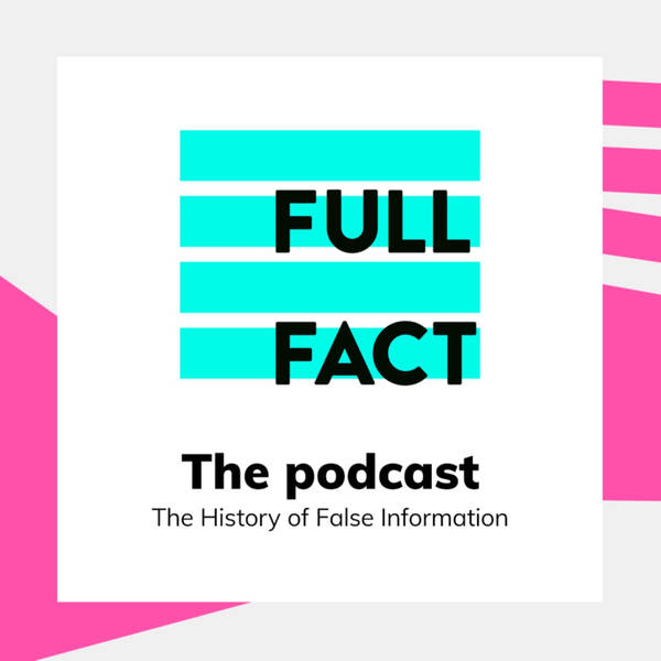The Full Fact Podcast: The History of False Information
