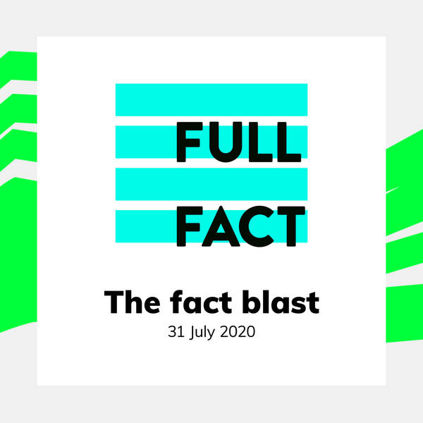 Full Fact's Fact Blast - July 31st