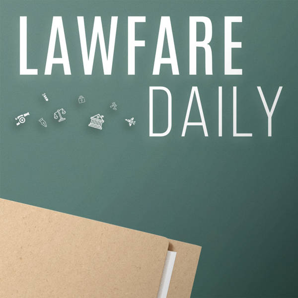 Lawfare Daily: Watching My Trial for Seditious Conspiracy with Katsiaryna Shmatsina and Benjamin Wittes