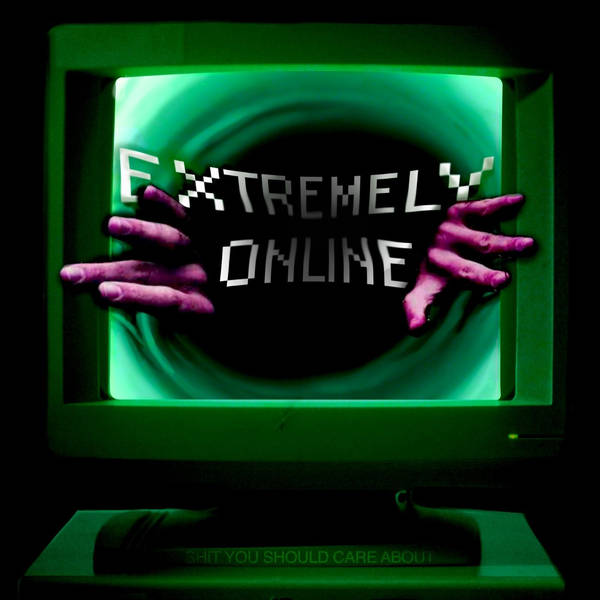 Introducing... Extremely Online.