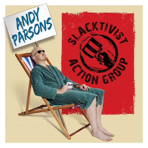 Andy Parsons: Slacktivist Action Group