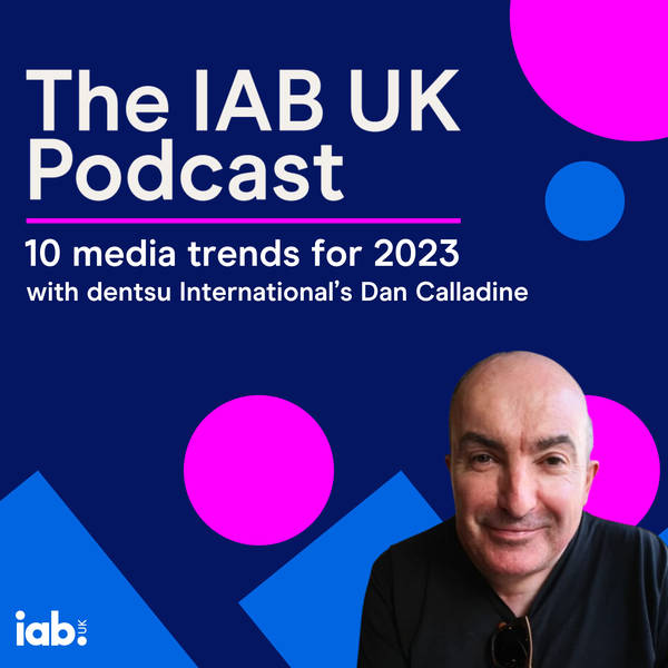 10 media trends for 2023, with dentsu International’s Dan Calladine