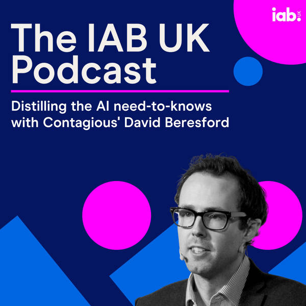 Distilling the AI need-to-knows with Contagious' David Beresford