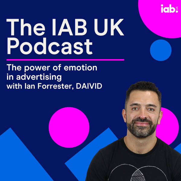 The power of emotion in advertising, with DAIVID's Ian Forrester