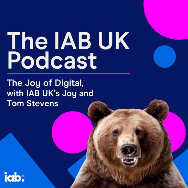 The Joy of Digital, with IAB UK's Joy and Tom Stevens