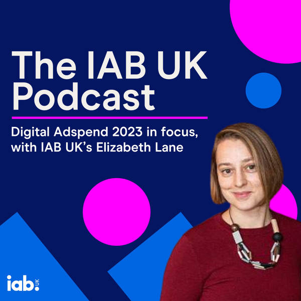 Digital Adspend 2023 in focus, with IAB UK’s Elizabeth Lane