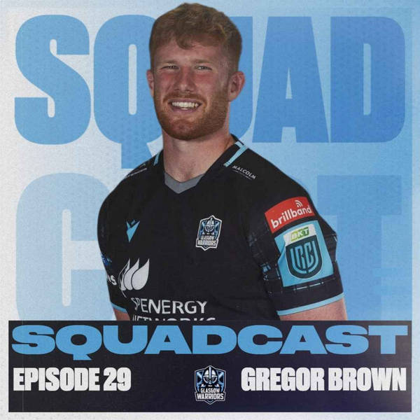 The Squadcast | Gregor Brown | S2 E3