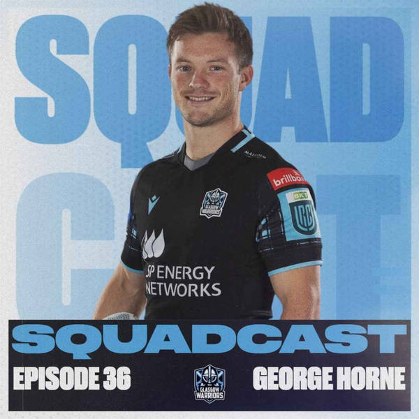 The Squadcast | George Horne (and Rory!) | S2 E10