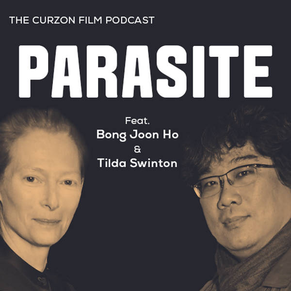 PARASITE | The Curzon Film Podcast feat. Bong Joon Ho + Tilda Swinton