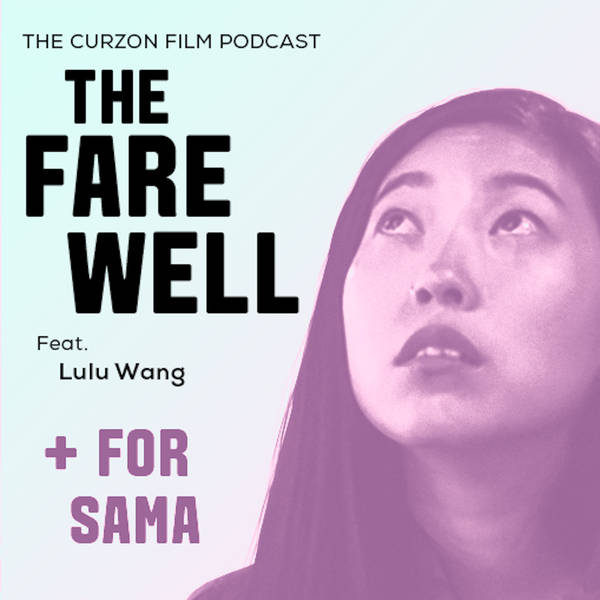 THE FAREWELL + FOR SAMA | feat. Lulu Wang