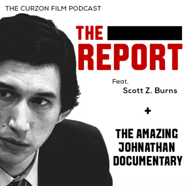 THE REPORT + THE AMAZING JOHNATHAN DOCUMENTARY | feat. Scott Z. Burns