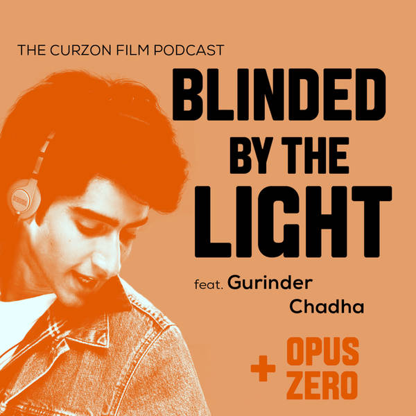 BLINDED BY THE LIGHT + OPUS ZERO | feat. Gurinder Chadha