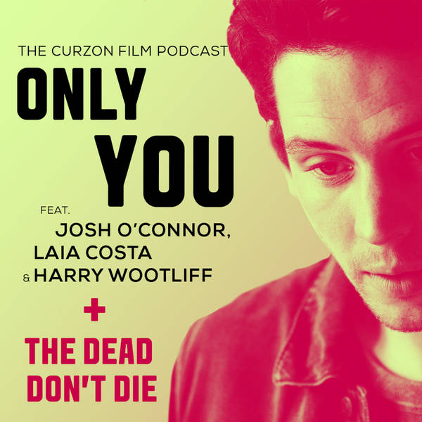 ONLY YOU + THE DEAD DON'T DIE | feat. Josh O'Connor, Laia Costa & Harry Wootliff
