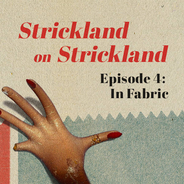 Strickland on Strickland | Episode 4: IN FABRIC