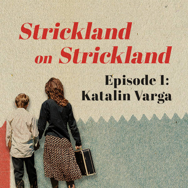 Strickland on Strickland | Episode 1: KATALIN VARGA