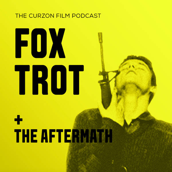 Foxtrot + The Best Foreign Language War Films + The Aftermath