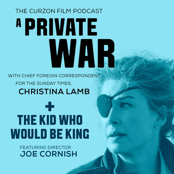 A PRIVATE WAR + THE KID WHO WOULD BE KING | feat. Christina Lamb & Joe Cornish