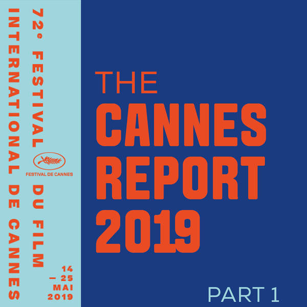 THE CANNES REPORT 2019 | Part One