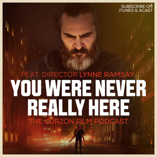 YOU WERE NEVER REALLY HERE feat. Lynne Ramsay