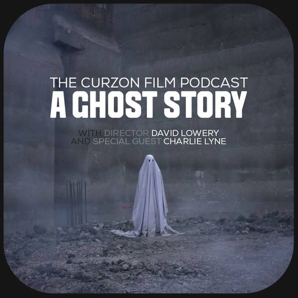 A GHOST STORY | feat. director David Lowery & special guest Charlie Lyne