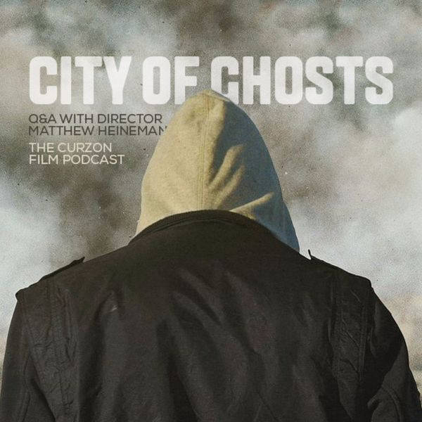 CITY OF GHOSTS | feat. director Matthew Heineman #80