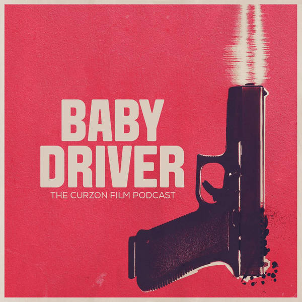 BABY DRIVER | The Curzon Film Podcast #77