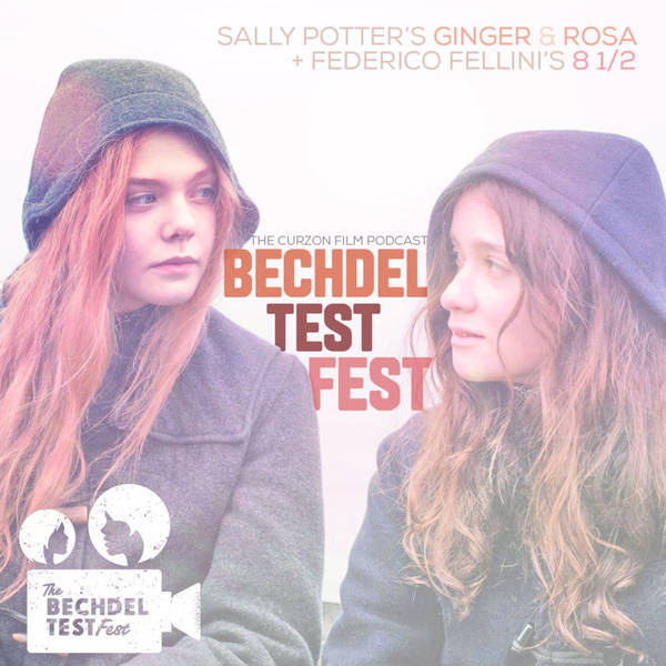 BECHDEL TEST FEST | + Ginger & Rosa and 8 1/2 #73