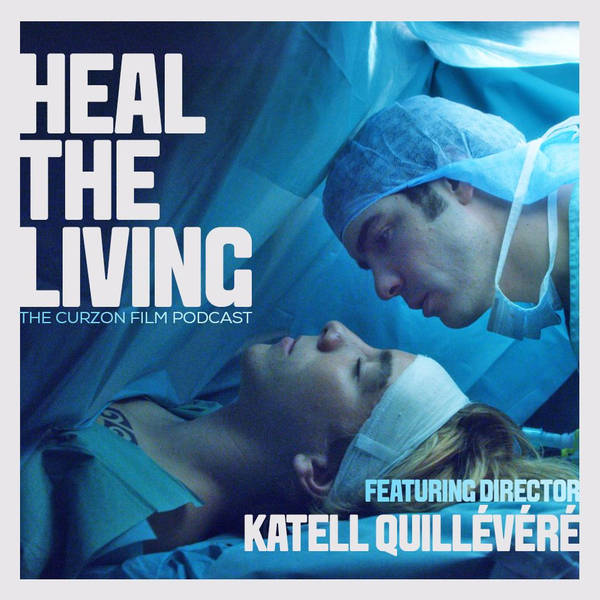 HEAL THE LIVING | feat. director Katell Quillévéré #70