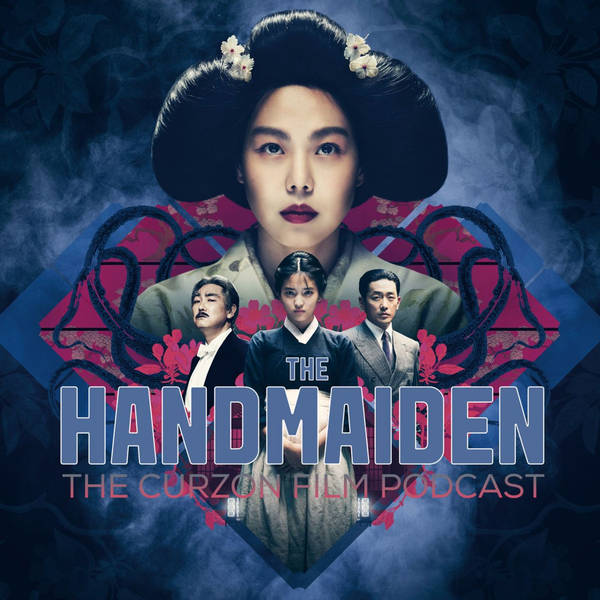 THE HANDMAIDEN | The Curzon Film Podcast #68