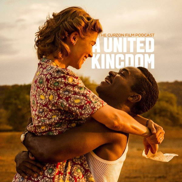 Episode 47: A United Kingdom (with director Amma Asante)
