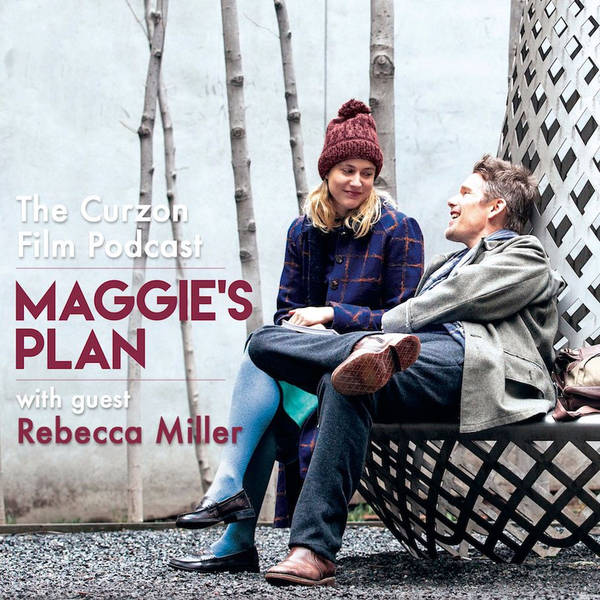 Episode 26: Maggie's Plan (with director Rebecca Miller)