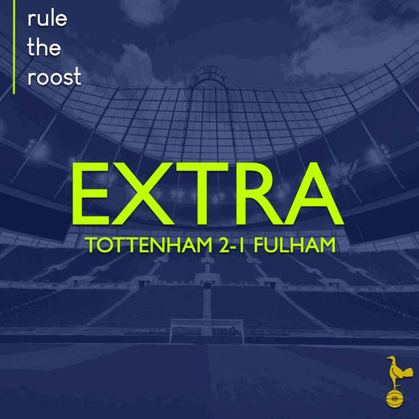 RTR EXTRA: Tottenham 2-1 Fulham