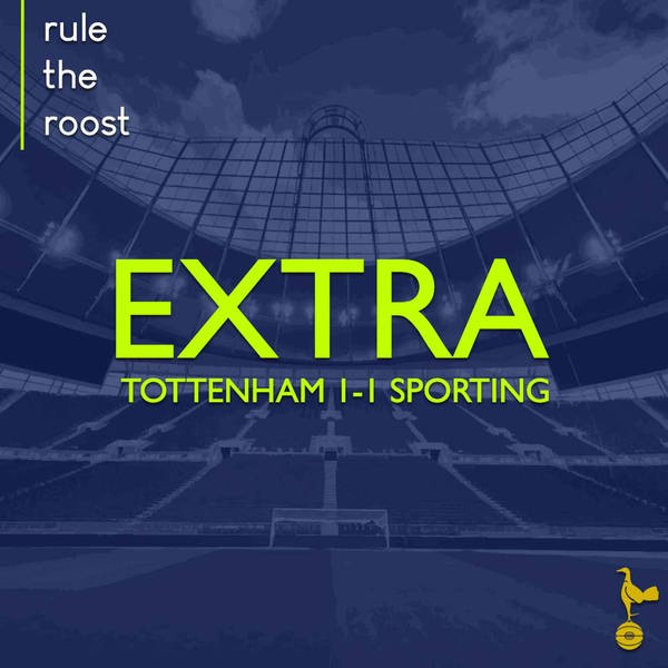 RTR EXTRA: Tottenham 1-1 Sporting