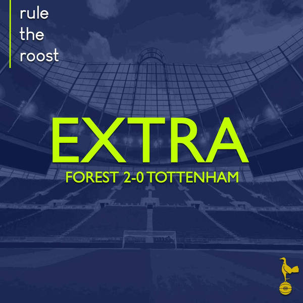 RTR EXTRA: Forest 2-0 Tottenham