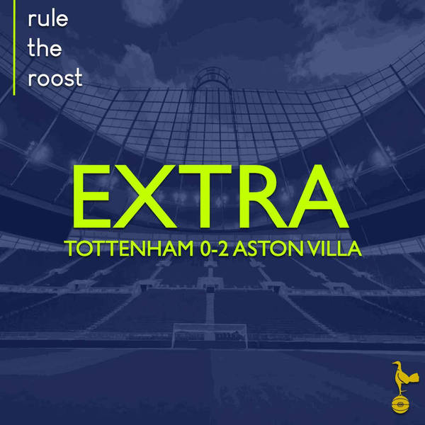 RTR EXTRA: Tottenham 0-2 Aston Villa