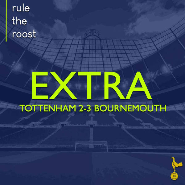 RTR EXTRA: Tottenham 2-3 Bournemouth