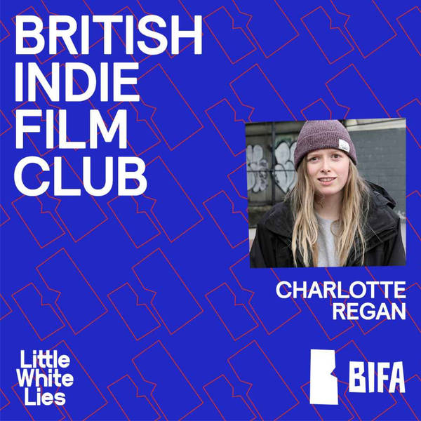British Indie Film Club: Charlotte Regan