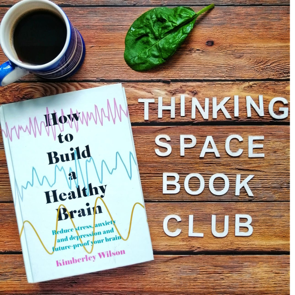 Thinking Space Book Club - How to Build a Healthy Brain