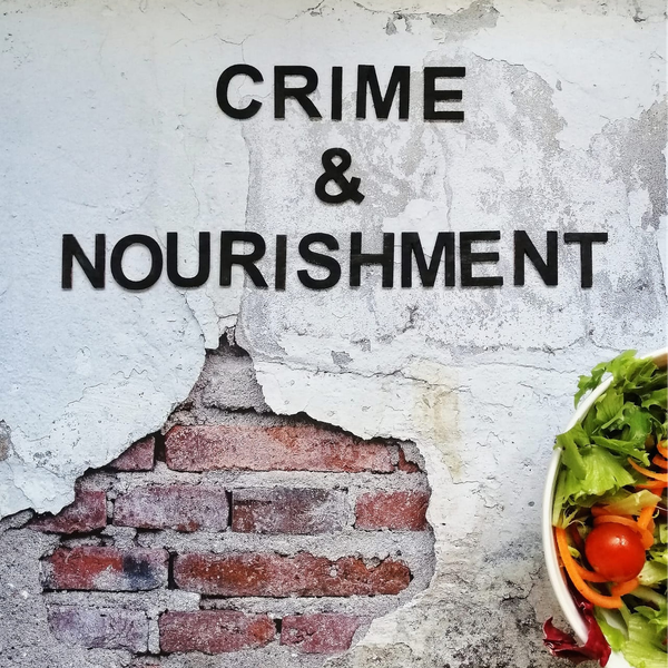 Crime & Nourishment - Introduction