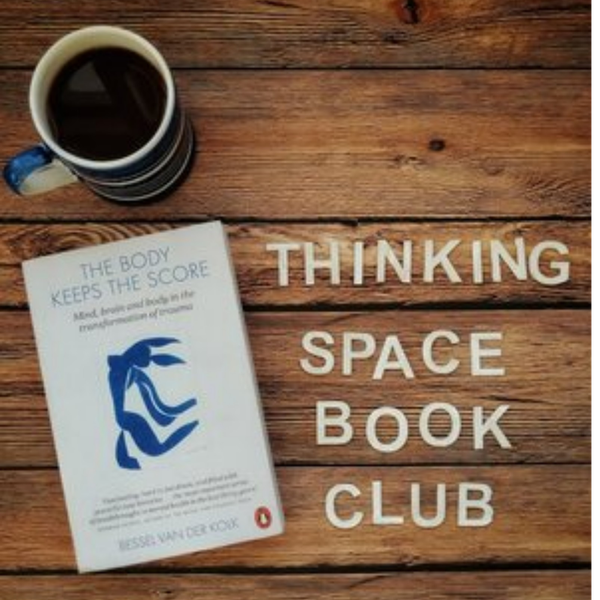 Thinking Space Book Club - The Body Keeps the Score