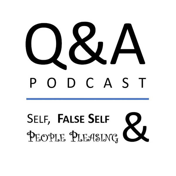 Q&A: Self, False Self & People Pleasing