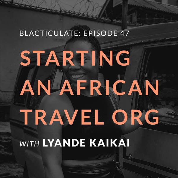 Ep 47: Starting an African-travel organisation w/ Lyande KaiKai