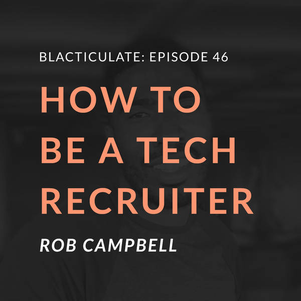 Ep 46: How to be a Tech-Recruiter w/ Rob Campbell