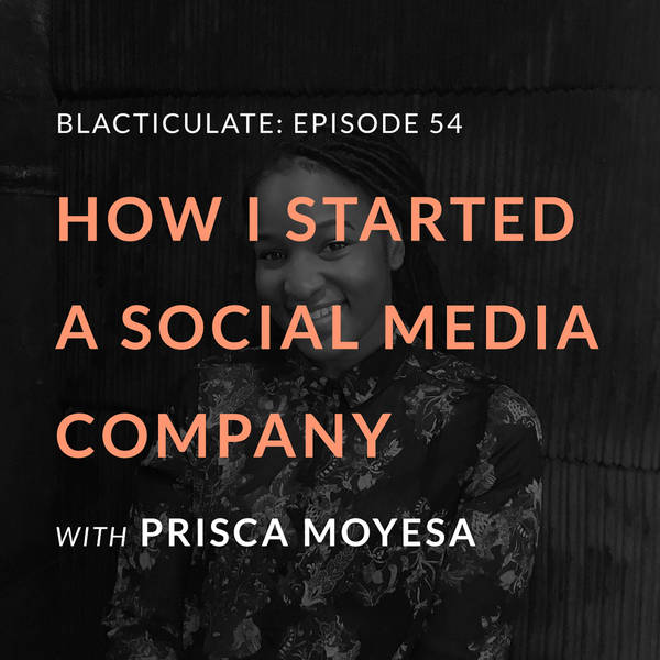 Ep 54: Starting a Social Media company w/ Prisca Moyesa