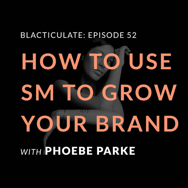 Ep 52: How to use social media to grow your brand w/ Phoebe Parke
