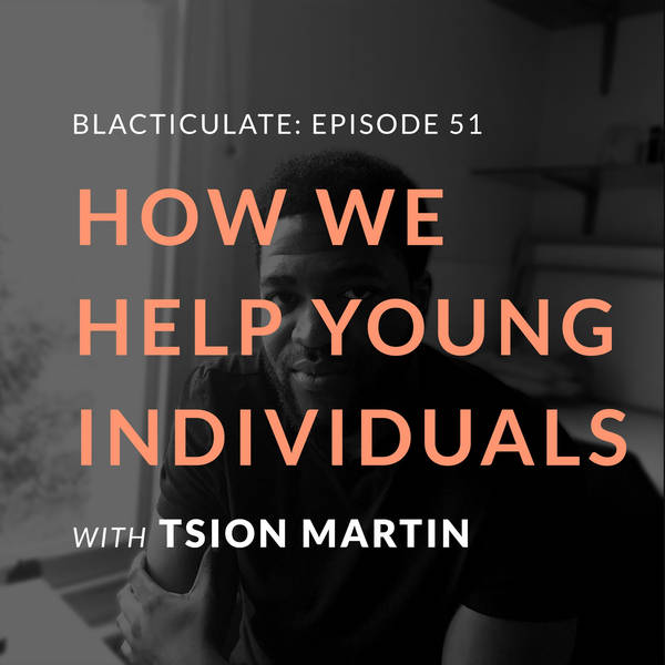 Ep 51: How to help young individuals w/ Tsion Martins