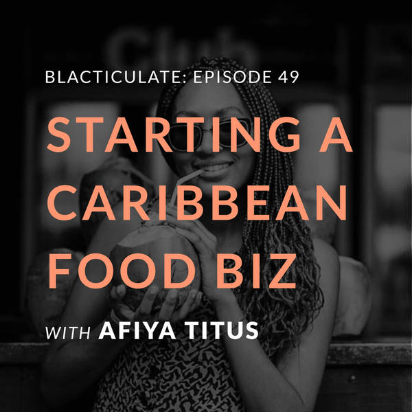 Ep 49: Starting a Caribbean food business w/ Afiya Titus