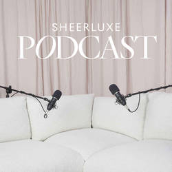 SheerLuxe Podcast image